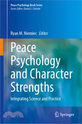 Peace Psychology and Character Strengths: Integrating Science and Practice