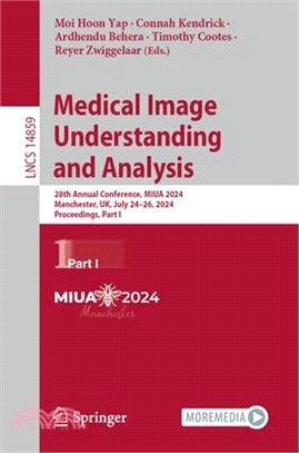 Medical Image Understanding and Analysis: 28th Annual Conference, Miua 2024, Manchester, Uk, July 24-26, 2024, Proceedings, Part I