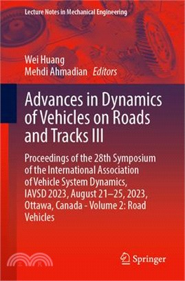 Advances in Dynamics of Vehicles on Roads and Tracks III: Proceedings of the 28th Symposium of the International Association of Vehicle System Dynamic