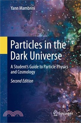 Particles in the Dark Universe: A Student's Guide to Particle Physics and Cosmology