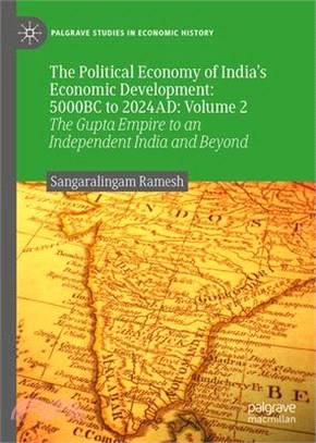 The Political Economy of India's Economic Development: 5000bc to 2024ad, Volume II: The Gupta Empire to an Independent India and Beyond