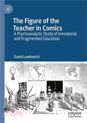 The Figure of the Teacher in Comics: A Psychoanalytic Study of Immaterial and Fragmented Education