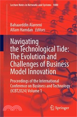 Navigating the Technological Tide: The Evolution and Challenges of Business Model Innovation: Proceedings of the International Conference on Business