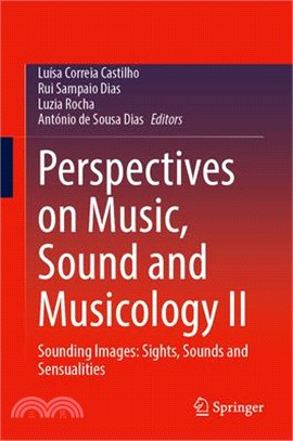 Perspectives on Music, Sound and Musicology II: Sounding Images: Sights, Sounds and Sensualities