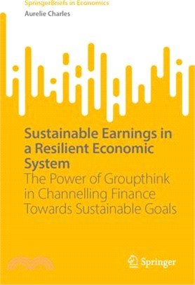 Sustainable Earnings in a Resilient Economic System: The Power of Groupthink in Channelling Finance Towards Sustainable Goals