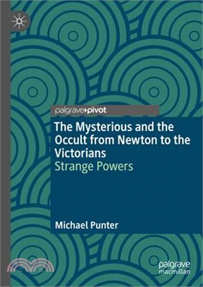 The Mysterious and the Occult from Newton to the Victorians: Strange Powers