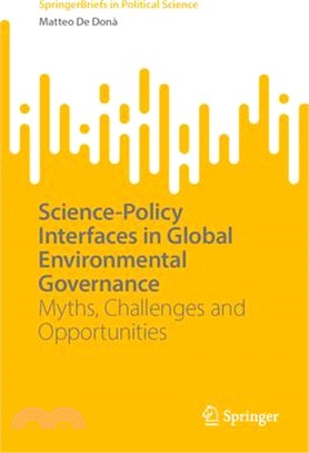 Science-Policy Interfaces in Global Environmental Governance: Myths, Challenges and Opportunities