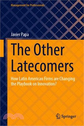 The Other Latecomers: How Latin American Firms Are Changing the Playbook on Innovation?