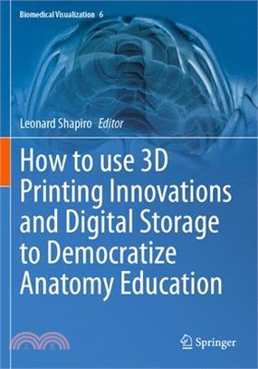 How to Use 3D Printing Innovations and Digital Storage to Democratize Anatomy Education
