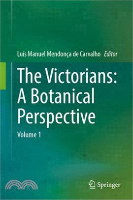 The Victorians: A Botanical Perspective: Volume 1