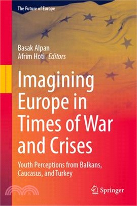 Imagining Europe in Times of War and Crises: Youth Perceptions from Balkans, Caucasus, and Turkey