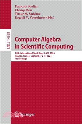 Computer Algebra in Scientific Computing: 26th International Workshop, Casc 2024, Rennes, France, September 2-6, 2024, Proceedings