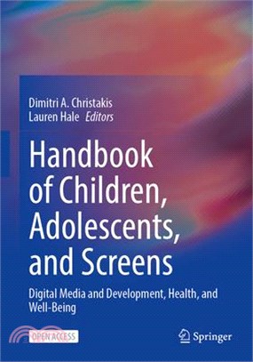 Handbook of Children, Adolescents, and Screens: Digital Media and Development, Health, and Well-Being