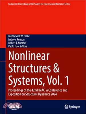 Nonlinear Structures & Systems, Vol. 1: Proceedings of the 42nd Imac, a Conference and Exposition on Structural Dynamics 2024