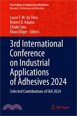 3rd International Conference on Industrial Applications of Adhesives 2024: Selected Contributions of Iaa 2024