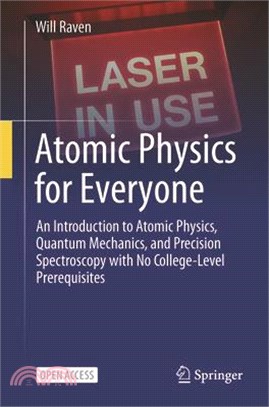 Atomic Physics for Everyone: An Introduction to Atomic Physics, Quantum Mechanics, and Precision Spectroscopy with No College-Level Prerequisites