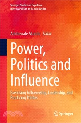 Power, Politics and Influence: Exercising Followership, Leadership, and Practicing Politics