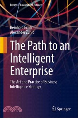 The Path to an Intelligent Enterprise: The Art and Practice of Business Intelligence Strategy