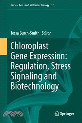 Chloroplast Gene Expression: Regulation, Stress Signaling and Biotechnology