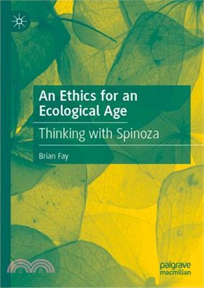 An Ethics for an Ecological Age: Thinking with Spinoza