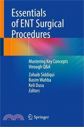 Essentials of Ent Surgical Procedures: Mastering Key Concepts Through Q&A