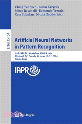 Artificial Neural Networks in Pattern Recognition: 11th Iapr Tc3 Workshop, Annpr 2024, Montreal, Qc, Canada, October 10-12, 2024, Proceedings