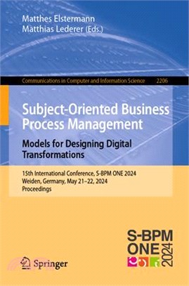 Subject-Oriented Business Process Management. Models for Designing Digital Transformations: 15th International Conference, S-BPM One 2024, Weiden, Ger