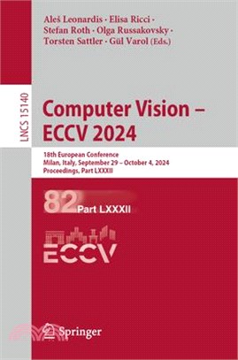 Computer Vision - Eccv 2024: 18th European Conference, Milan, Italy, September 29-October 4, 2024, Proceedings, Part LXXXII