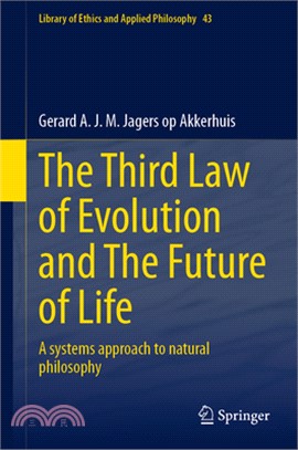 The Third Law of Evolution and the Future of Life: A Systems Approach to Natural Philosophy