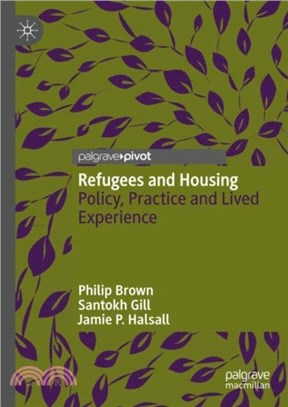 Refugees and Housing：Policy, Practice and Lived Experience