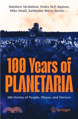 100 Years of Planetaria：100 Stories of People, Places, and Devices