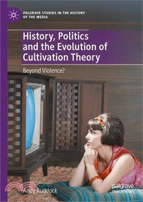 History, Politics and the Evolution of Cultivation Theory: Beyond Violence?