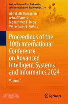 Proceedings of the 10th International Conference on Advanced Intelligent Systems and Informatics 2024: Volume 1