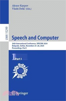 Speech and Computer: 26th International Conference, Specom 2024, Belgrade, Serbia, November 25-28, 2024, Proceedings, Part I