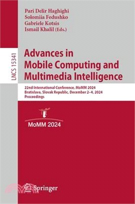 Advances in Mobile Computing and Multimedia Intelligence: 22nd International Conference, Momm 2024, Bratislava, Slovak Republic, December 2-4, 2024, P