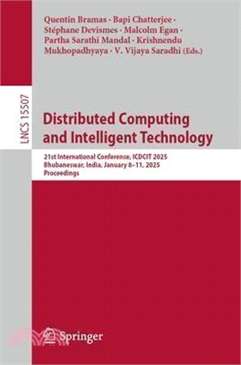 Distributed Computing and Intelligent Technology: 21st International Conference, Icdcit 2025, Bhubaneswar, India, January 8-11, 2025, Proceedings