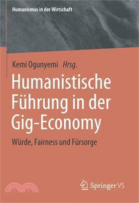 Humanistische Führung in Der Gig-Economy: Würde, Fairness Und Fürsorge