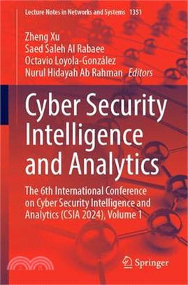 Cyber Security Intelligence and Analytics: The 6th International Conference on Cyber Security Intelligence and Analytics (CSIA 2024), Volume 1