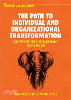 The Path to Individual and Organizational Transformation: Confronting the Elephant in the Room