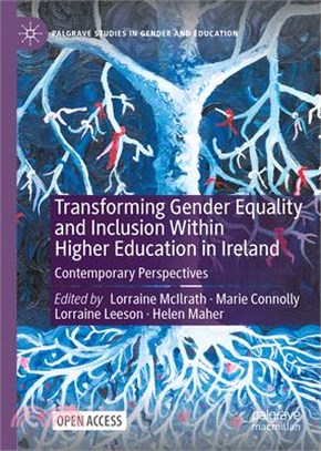 Transforming Gender Equality and Inclusion Within Higher Education in Ireland: Contemporary Perspectives