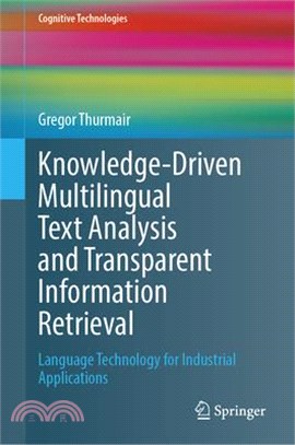 Knowledge-Driven Multilingual Text Analysis and Transparent Information Retrieval: Language Technology for Industrial Applications