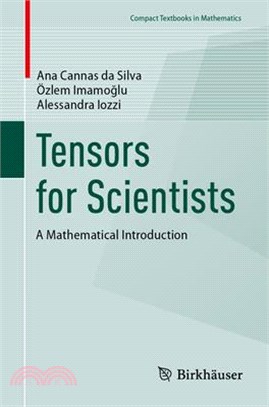 Tensors for Scientists: A Mathematical Introduction