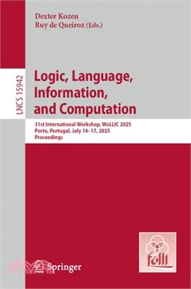 Logic, Language, Information, and Computation: 31st International Workshop, Wollic 2025, Porto, Portugal, July 14-17, 2025, Proceedings
