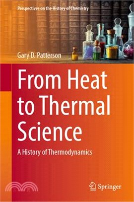 From Heat to Thermal Science: A History of Thermodynamics