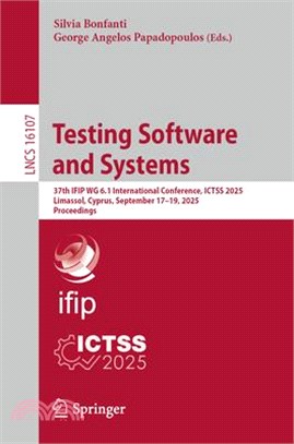 Testing Software and Systems: 37th Ifip Wg 6.1 International Conference, Ictss 2025, Limassol, Cyprus, September 17-19, 2025, Proceedings