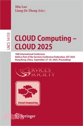 Cloud Computing - Cloud 2025: 18th International Conference, Held as Part of the Services Conference Federation, Scf 2025, Hong Kong, China, September