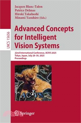 Advanced Concepts for Intelligent Vision Systems: 22nd International Conference, Acivs 2025, Tokyo, Japan, July 28-30, 2025, Proceedings