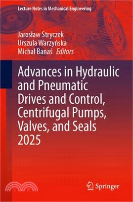 Advances in Hydraulic and Pneumatic Drives and Control, Centrifugal Pumps, Valves, and Seals 2025