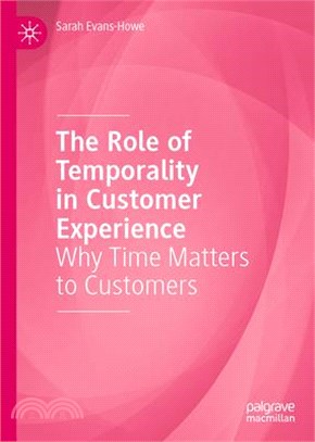 The Role of Temporality in Customer Experience: Why Time Matters to Customers