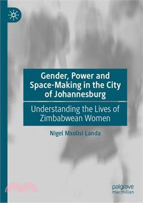 Gender, Power and Space-Making in the City of Johannesburg: Understanding the Lives of Zimbabwean Women